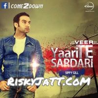 Yaari Te Sardari Sippy Gill MP3 Song, Yaari Te Sardari Album