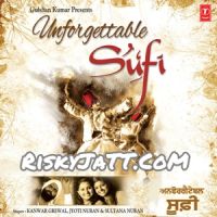 Download Unforgettable Sufi By Nooran Sisters and Kanwar Grewal full mp3 album