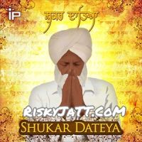 Shukar Dateya Prabh Gill MP3 Song, Shukar Dateya Album