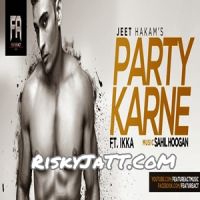 Party Karne (feat. Ikka) Jeet Hakam MP3 Song, Party Karne (Feat. Ikka) Album