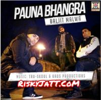 Pauna Bhangra Baljit Malwa, Tru Skool MP3 Song, Pauna Bhangra Album