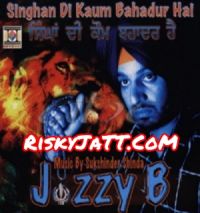 Jaikareh Bolngeh Jazzy B MP3 Song, Singhan Di Kaum Bahadur Hai Album