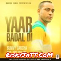 Yaar Badal Di Sunny Garcha MP3 Song, Yaar Badal Di Album