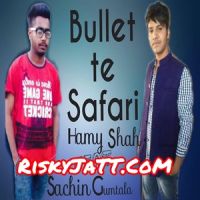 Bullet Te Safari Hamy, Sachin Gumtala MP3 Song, Bullet Te Safari Album
