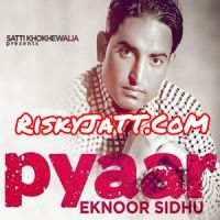 Pyar Eknoor Sidhu MP3 Song, Pyar Album