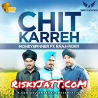 Chit Karreh Raaj-Inder, Moneyspinner MP3 Song, Chit Karreh Album