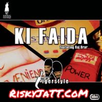 Ki Faida Tigerstyle, Raj Brar MP3 Song, Ki Faida Album