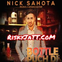 Bottle Puch Di Nick Sahota, Aman Hayer MP3 Song, Bottle Puch Di Album