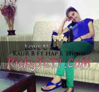 Love u ft Hap E Thind  3 Outsider Kaur B MP3 Song, Love U Album