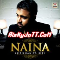 Naina ft Biti Asif Khan MP3 Song, Naina Album