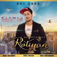 Rotiyan Manpreet Manna MP3 Song, Rotiyan Album