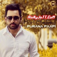 Purana Paapi-iTune Rip Harf Cheema MP3 Song, Purana Paapi (iTune Rip) Album