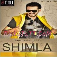 Shimla (itune rip) Pardeep Jeed MP3 Song, Shimla (ITune Rip) Album