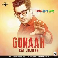 Gunaah Rai Jujhar MP3 Song, Gunaah Album