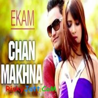 Chan Makhna Ekam MP3 Song, Chan Makhna Album