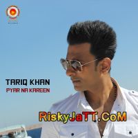 Pyar Na Kareen Pul Janeya Bilal Saeed, Tariq Khan MP3 Song, Pyar Na Kareen Album