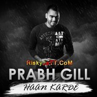 Haan Karde Prabh Gill MP3 Song, Hann Karde Album