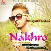 Nakhro Lucky Singh Durgapuria MP3 Song, Nakhro-iTune Rip Album
