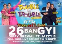 26 Ban Gyi (Double Di Trouble) Gippy Grewal, Jazzy B MP3 Song, 26 Ban Gyi (Double Di Trouble) Album