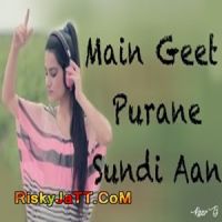 Main Geet Purane Sundi Aan Kaur B MP3 Song, Main Geet Purane Sundi Aan Album