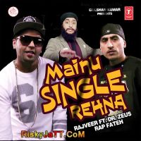 Mainu Single Rehna Dr Zeus, Rajveer, Fateh MP3 Song, Mainu Single Rehna Album