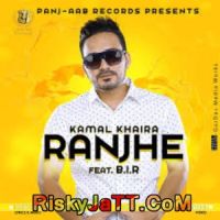 Ranjhe Ft B I R Kamal Khaira MP3 Song, Ranjhe Album