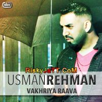 Vakhriya Raava Usman Rehman MP3 Song, Vakhriya Raava Album