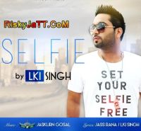 Selfie Lki Singh MP3 Song, Selfie Album