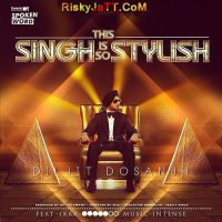 This Singh Is So Stylish Ft Ikka Diljit Dosanjh MP3 Song, This Singh Is So Stylish Album