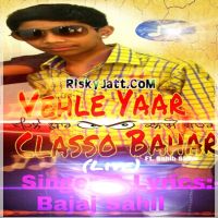 Vehle Yaar Classo Bahar (Live) ft, Sahib Sidhu Bajaj Sahil MP3 Song, Vehle Yaar Classo Bahar (Live) Album