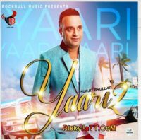 Yaari 2 Surjit Bhullar MP3 Song, Yaari 2 Album