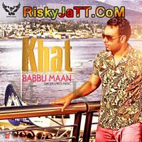 Khat Babbu Maan MP3 Song, Khat Album