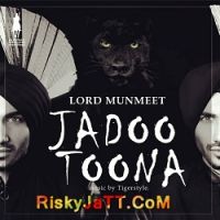 Jadoo Toona Ft Tigerstyle Lord Munmeet MP3 Song, Jadoo  Toona Album