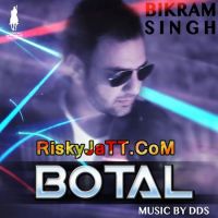 Botal (with DDS) Bikram Singh MP3 Song, Botal Album