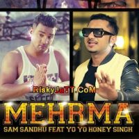 Mehrma Yo Yo Honey Singh, Sam Sandhu MP3 Song, Mehrma Album