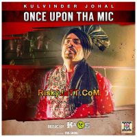 Download Once Upon Tha Mic By Kulvinder Johal full mp3 album