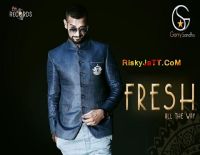 Fresh All The Way(Promos) Garry Sandhu MP3 Song, Fresh All The Way (Promos) Album