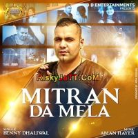 Mitran da Mela Benny Dhaliwal MP3 Song, Mitran da Mela Album