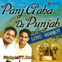 Kitte Mil Te Sahi Love - Manjot MP3 Song, Panj Aaba da Punjab Album