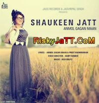 Shaukeen Jatt Anmol Gagan Maan MP3 Song, Shaukeen Jatt Album