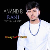 Rani (feat. Jeeti) Anand B MP3 Song, Rani Album