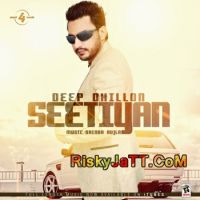 Seetiyan Deep Dhillon MP3 Song, Seetiyan Album