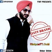 Jatt Brand Didar Othie MP3 Song, Jatt Brand Album