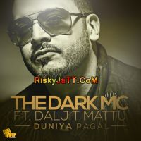 Duniya Pagal ( ft Daljit Mattu) The Dark MC MP3 Song, Duniya Pagal Album
