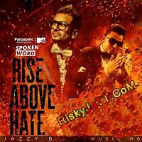 Rise Above Hate Jazzy B, Milind Gaba MP3 Song, Rise Above Hate Album