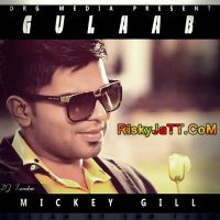 Gulaab Ft. Dj Tandav Mickey Gill MP3 Song, Gulaab Album