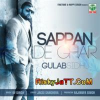 Sappan De Ghar Gulab Sidhu KV Singh MP3 Song, Sappan De Ghar Album