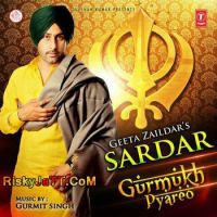 Sardar Geeta Zaildar MP3 Song, Gurmukh Pyareo Album