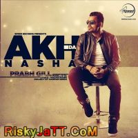 Akh Da Nasha (Promo) Prabh Gill MP3 Song, Akh Da Nasha (Promo) Album