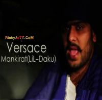 Versace Ft Lil Daku Mankirat Aulakh MP3 Song, Versace Album